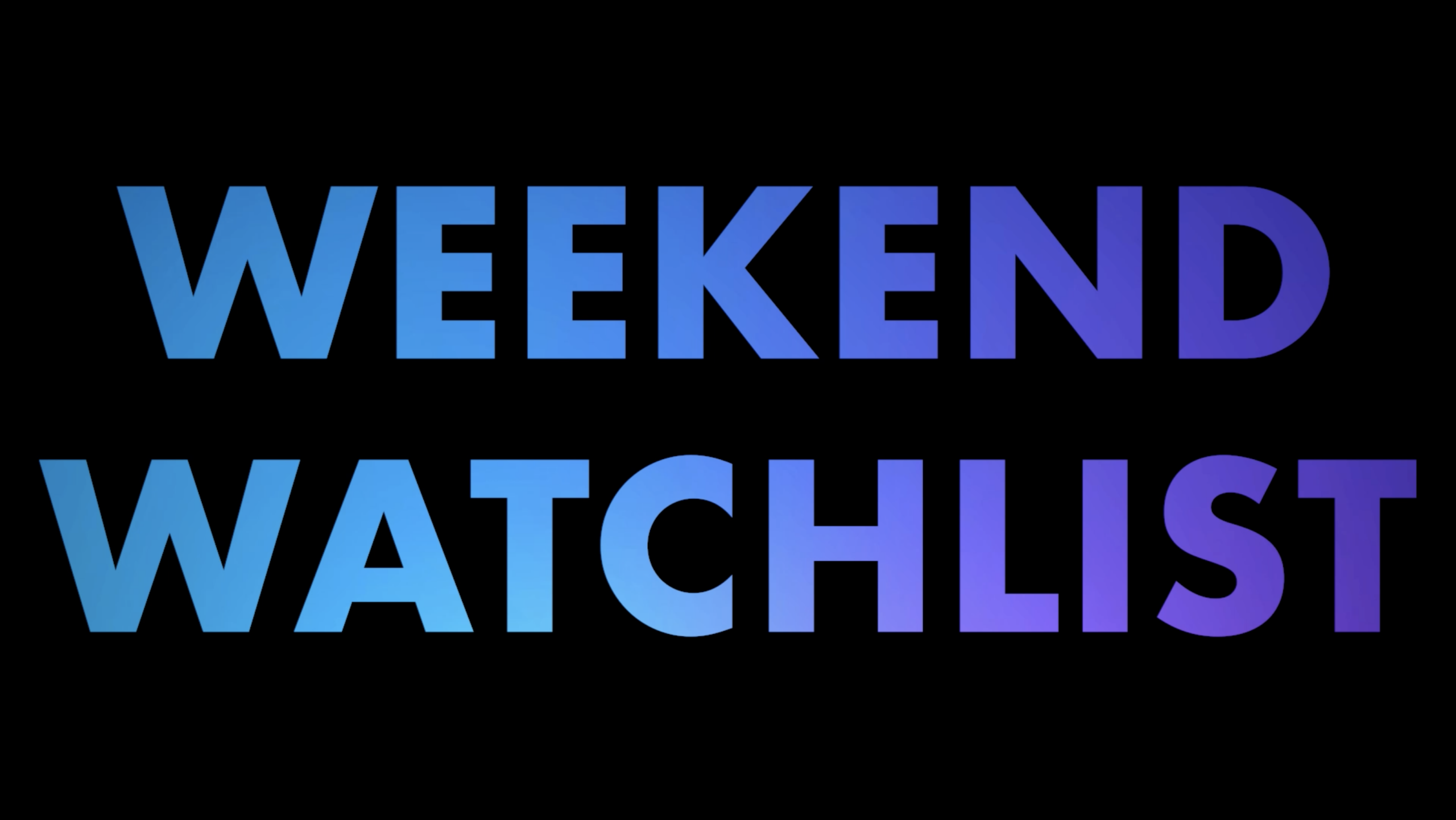 Weekend Watchlist: What's new in theaters, on streaming