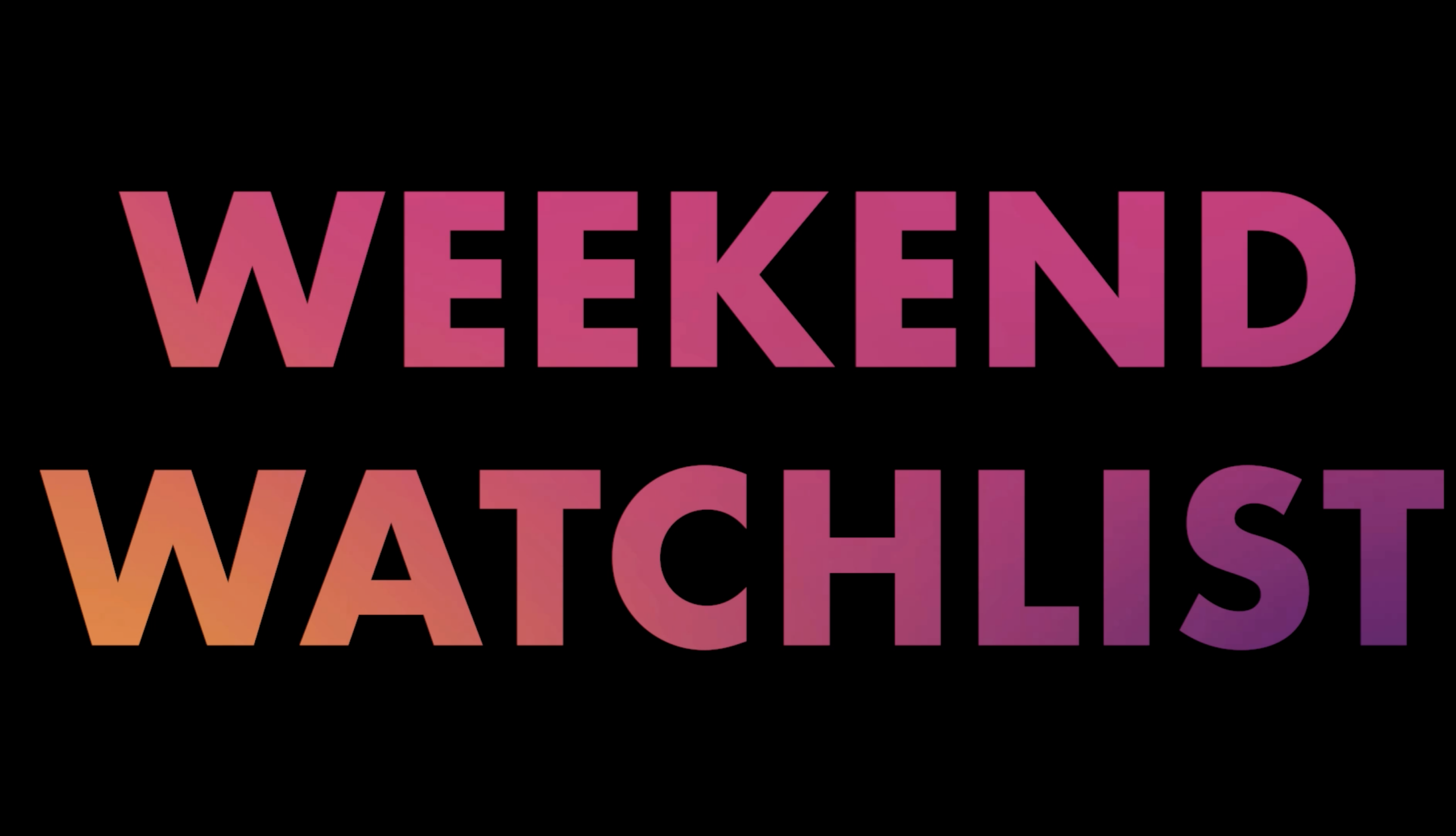 Weekend Watchlist: What's new in theaters, on streaming